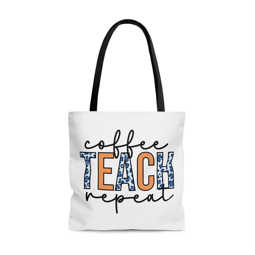 Coffee Teach Repeat Tote Bag, Teacher Tote Bag, Back to School Tote