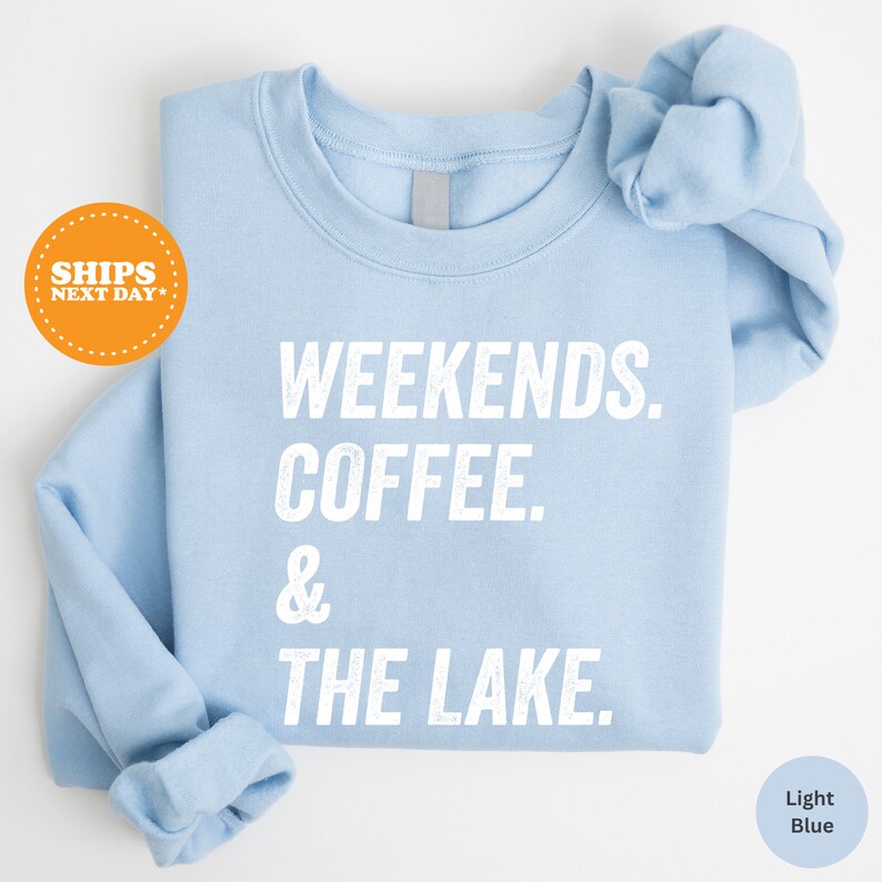 a blue shirt with the words weekends, coffee and the lake on it