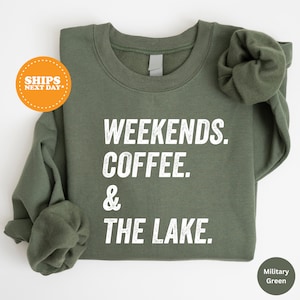 a green shirt with the words weekends, coffee and the lake on it