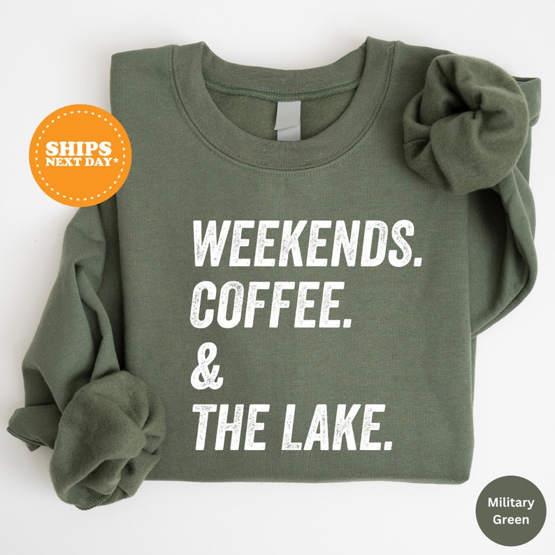 a green shirt with the words weekends, coffee and the lake on it