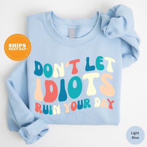 Funny Sarcastic Sweatshirt, Be Different, Funny Crewneck Sweatshirt, Don't Care Sweatshirt, Motivational Hoodie, Sweatshirt with Phrases image 2
