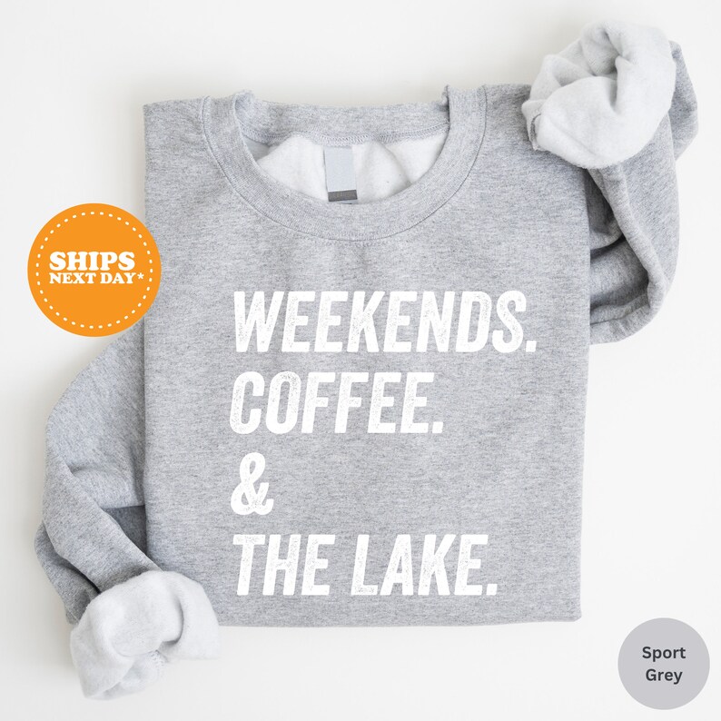 a sweatshirt with the words weekends, coffee and the lake on it