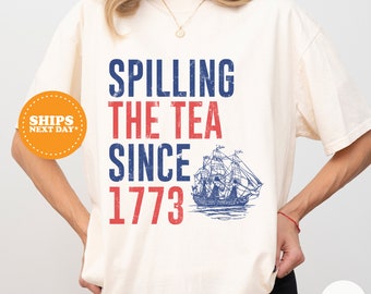 USA Shirt, Spilling The Tea Since 1773 Shirt, Boston Tea Party, Flag Shirt, Fourth Of July Shirt, American Shirt, Independence Day Shirt