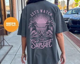 Let's Watch the Sunset Shirt, Summer Shirt, Sunset Shirt, Oversized Summer Shirt, Aesthetic Graphic Tee, Trendy Summer Shirt, Beach Shirt