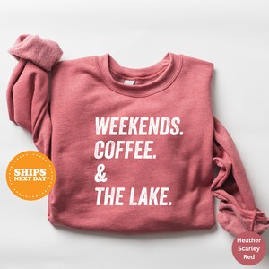a red sweatshirt with the words weekends, coffee and the lake on it