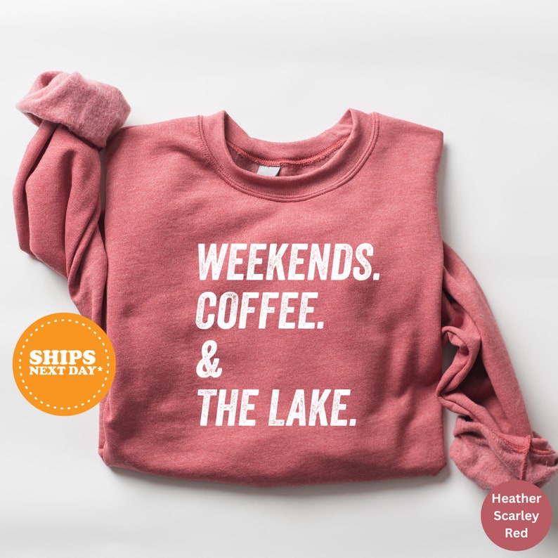 a red sweatshirt with the words weekends, coffee and the lake on it