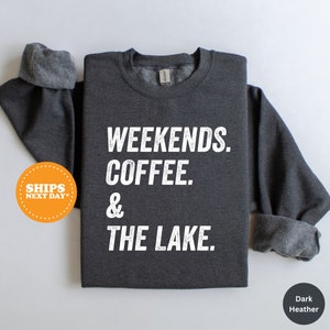 Weekends Coffee and the Lake, Womens Crewneck, Lake Life Sweatshirt, Lake Vacation Crewneck, Gift for Her, Summer Sweater, Weekend at Lake image 2