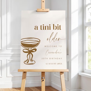 Tini Bit Older Birthday Welcome Sign Template, Printable Espresso Martini Sign, 30th Birthday Welcome Poster, Dirty Thirty Party, 30th Decor