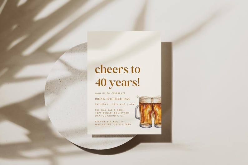 May include: A birthday invitation with the text "cheers to 40 years!" in brown lettering. The invitation includes details for John's 40th birthday, with watercolor illustrations of two beer mugs. The invitation is on a white background.