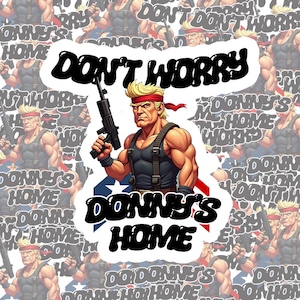Donald Trump Re-Election 2024 Sticker &quot;Donny&#39;s Home&quot; Sticker