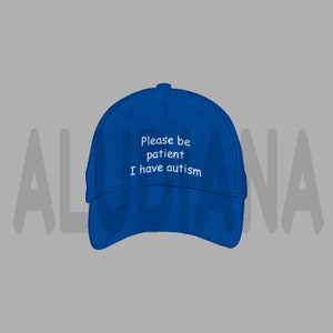 May include: A blue baseball cap with white text that reads "Please be patient I have autism".