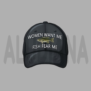 Puede incluir: Gorra de béisbol negra con el texto blanco "WOMEN WANT ME FISH FEAR ME". Un gráfico de un pez está encima del texto "FISH FEAR ME". La gorra tiene una visera curva y una parte trasera de malla.