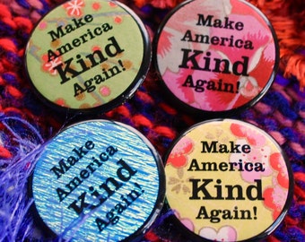 FOUR Make America Kind Again! - 1.25-inch buttons - by Via Delia