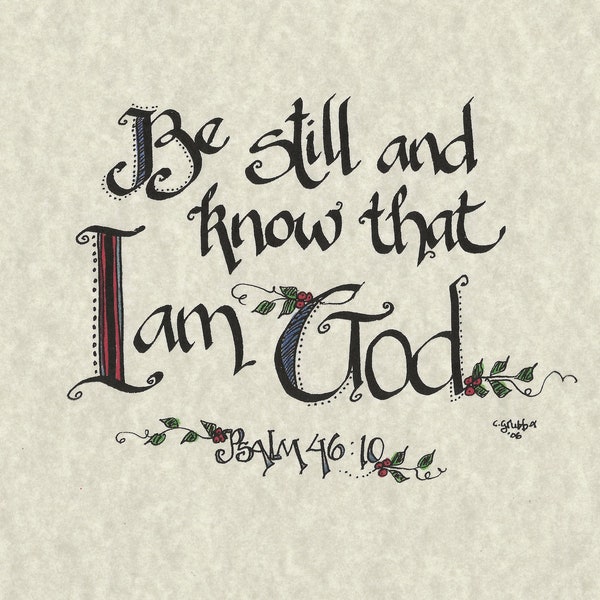 Psalm 46:10 "Be still and know that I am God" Calligraphy Print By Cindy Grubb, FREE Shipping & Bookmark, 8"x10", Ready to Frame