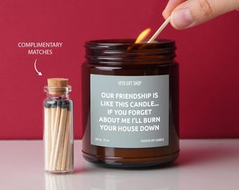 Our Friendship is like this candle - Scented Soy Wax Candle - Funny Gift for Best Friend, BFF, Bestie