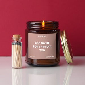 Funny Mental Health Candle - Too Broke for Therapy - Graduation Gift - Self Care - College Student Humor - Soy Wax image 1