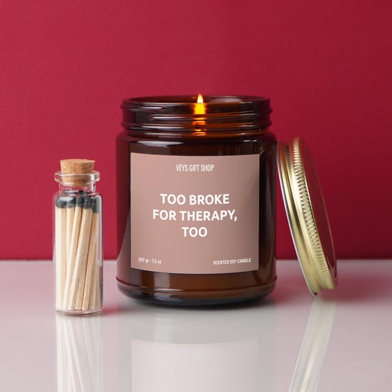 Funny Mental Health Candle - Too Broke for Therapy - Graduation Gift - Self Care - College Student Humor - Soy Wax