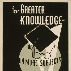 May include: A black and white poster with the text "for GREATER KNOWLEDGE- ON MORE SUBJECTS Use Your LIBRARY more often" and an illustration of a graduation cap, glasses, and a globe.