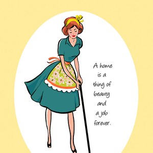 May include: A woman in a green dress and floral apron mops the floor. The text reads: "A home is a thing of beauty and a job forever."