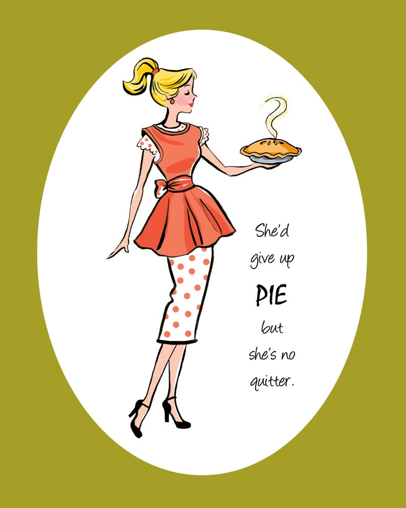 She'd Give Up Pie but She's No Quitter, 8x10 print, whimsical prints, dining room art, quote prints, quotation, kitchen art, kitchen signs image 1
