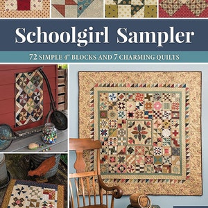 May include: A book titled "Schoolgirl Sampler" with a colorful quilt design on the cover. The book features 72 simple 4-inch blocks and 7 charming quilts. The book cover also includes a photo of a quilt hanging on a wall in a room with a rocking chair.