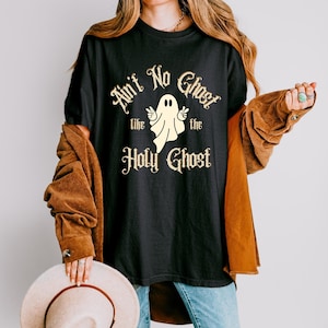 Ain&#39;t No Ghost Like The Holy Ghost | Christian Shirt | Unisex Comfort Colors 1717 heavyweight t-shirt | Holy Ghost Tee | Fall T-Shirts