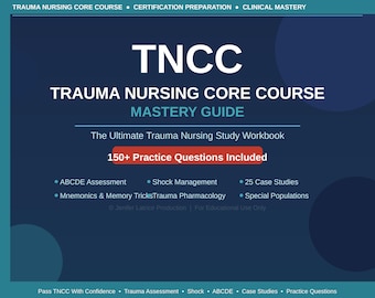 TNCC Study Guide & Practice Exam: Pass the Trauma Nursing Core Course with Confidence