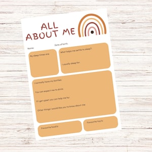 May include: A printable "All About Me" worksheet featuring a rainbow design. The worksheet includes sections for name, date of birth, sleep times, what helps settle to sleep, what they usually sleep for, bottles, drinks, how to help when upset, other things to know, favourite foods, and favourite toys.