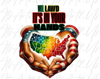 Well Lawd It's in Your Hands Clipart | That After The Election T-Shirt | USA Map Sublimation & DTF PNG |