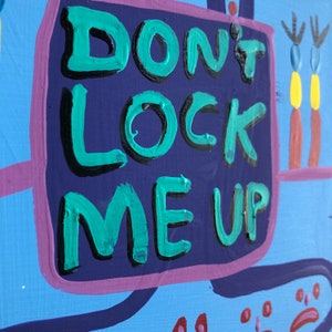 Plea Bargain / original dont lock me up painting / 6307 image 3