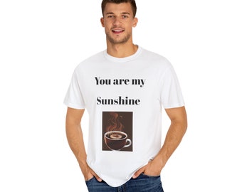 You are My sunshine   Songs Theme shirt - Unisex Garment-Dyed T-shirt- songs shirts