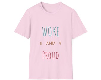 WOKE and PROUD  -  Unisex Softstyle T-Shirt