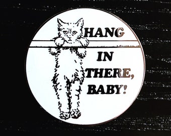 Hang In There Baby 1.25” Enamel Pin