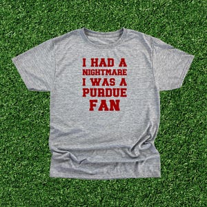Grey “Nightmare I Was A Purdue Fan” T-Shirt