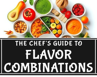 The Chef's Guide to Flavor Combinations