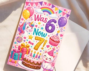 May include: A pink birthday greeting card featuring a unicorn, a white cat wearing a party hat, a birthday cake, gifts, balloons, and a rainbow. The text reads Was 6 Now 7! with a large purple glittery number 6 and a gold glittery number 7.
