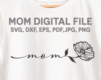 Mom SVG, Poppy SVG, Mom Shirt svg,  Mother's Day svg, Gift for Mom, Cut File Cricut, Silhouette