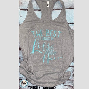 Womans racerback messy hair tank top | best things in life tank top | messy hair tank | womans tank | gym tank top | jeep top | jeep tank