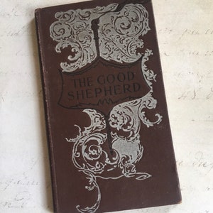Antique The Good Shepherd or Yours Unto Death, Collectible Book By David C. Cook Publishing Co Chicago, Copyright 1898, Beautiful Hardcover