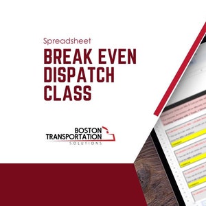 May include: A spreadsheet titled "Break Even Dispatch Class" with the Boston Transportation Solutions logo. The spreadsheet is on a tablet computer and is used to calculate the cost per mile and break even point for a dispatch company.