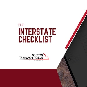 May include: A digital tablet displays an interstate checklist. The screen shows a list with check boxes. The words "Interstate Checklist" are in large, bold, maroon letters. The PDF logo and the Boston Transportation Solutions logo are also visible.