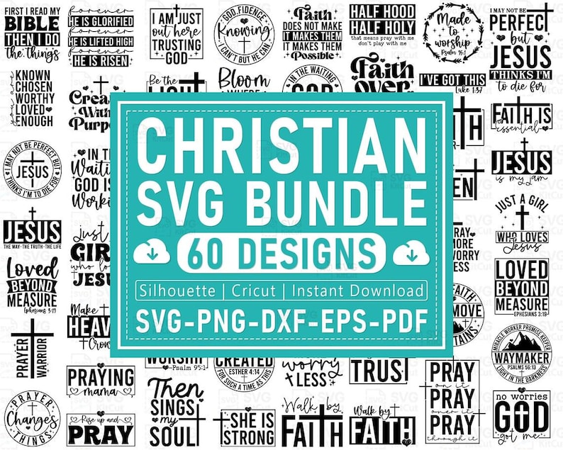 May include: A collection of 60 Christian SVG designs, including phrases like "Jesus is my jam" and "Faith over fear." The designs are available for Silhouette and Cricut machines, and in SVG, PNG, DXF, EPS, and PDF formats. The image has a teal background.
