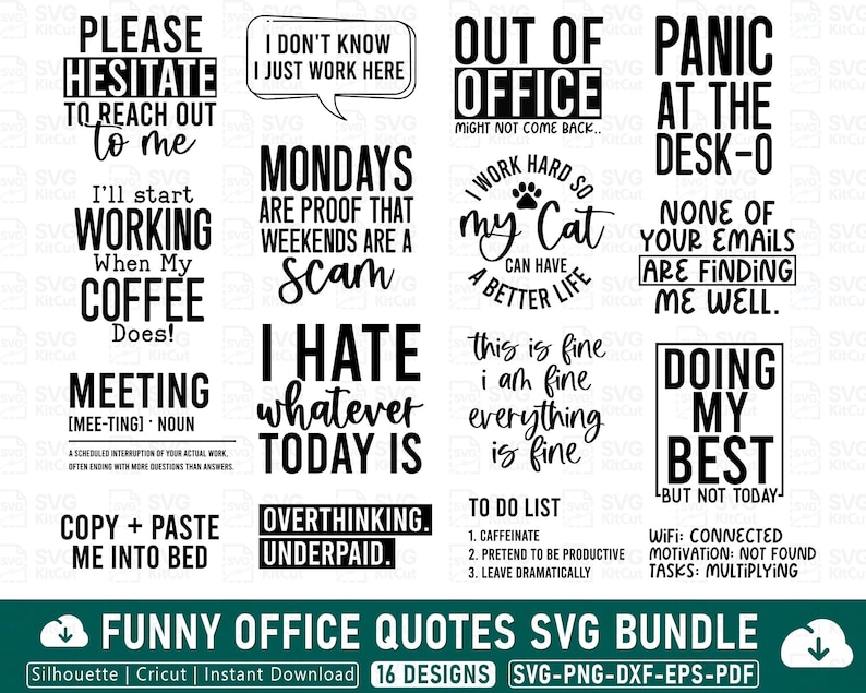 May include: A collection of 16 humorous office-themed SVG designs in black and white. The quotes include phrases like "Out of Office," "Panic at the Desk-0," and "I hate whatever today is." Perfect for crafting projects.