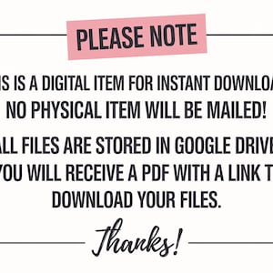 May include: A white background with black text and a pink rectangular banner that reads "PLEASE NOTE." The text states this is a digital item for instant download, no physical item will be mailed, and files are stored in Google Drive.