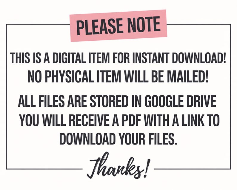 May include: A white background with black text and a pink rectangular banner that reads "PLEASE NOTE." The text states this is a digital item for instant download, no physical item will be mailed, and files are stored in Google Drive.