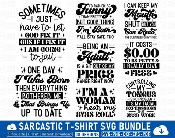 May include: A collection of eight sarcastic t-shirt designs in black text. Phrases include "Sometimes I just have to let God fix it", "I'd rather be funny than pretty", and "I can keep my mouth shut". The bundle is for Silhouette, Cricut, and instant download.