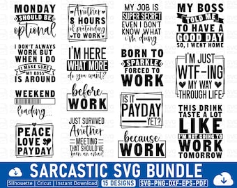 May include: A collection of 15 sarcastic SVG designs in black and white, with phrases like "Monday should be optional" and "I'm just WTF-ing my way through life." Includes the text "Sarcastic SVG Bundle" and file type information.