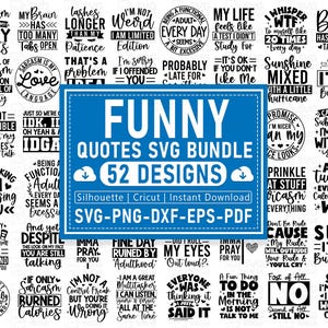 May include: A collection of 52 funny quote designs in SVG, PNG, DXF, EPS, and PDF formats. The designs feature humorous sayings about sarcasm, life, and adulting, perfect for crafting projects.