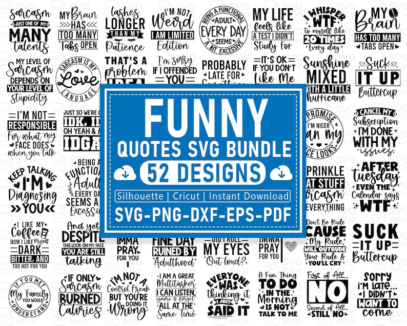 May include: A collection of 52 funny quote designs in SVG, PNG, DXF, EPS, and PDF formats. The designs feature humorous sayings about sarcasm, life, and adulting, perfect for crafting projects.