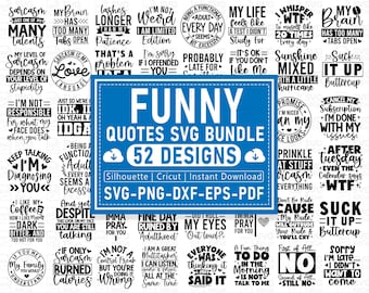 May include: A collection of 52 funny quote designs in SVG, PNG, DXF, EPS, and PDF formats. The designs feature humorous sayings about sarcasm, life, and adulting, perfect for crafting projects.